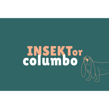 Load image into Gallery viewer, INSEKTor columbo